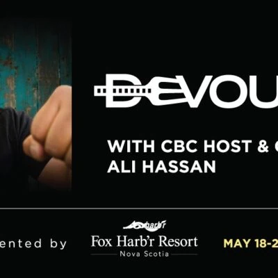 Devour! Fox Harb'r with CBC Host & Comedian Ali Hassan - Food, Film & Fun Weekend